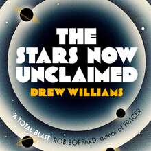 <cite>The Stars Now Unclaimed</cite> by Drew Williams (Simon &amp; Schuster)