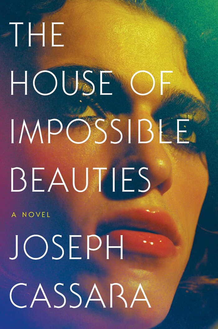 The House of Impossible Beauties – Joseph Cassara (Ecco) 1