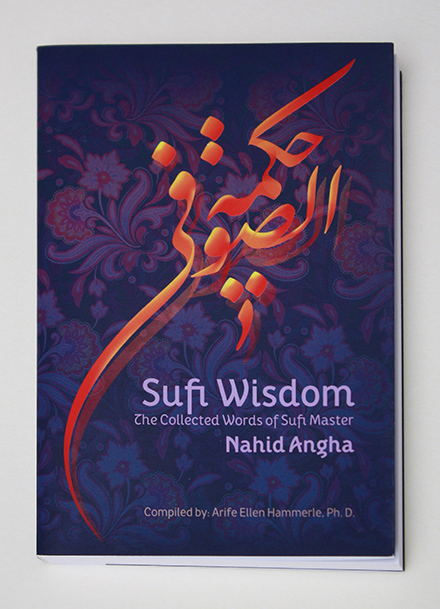 Sufi Wisdom. The Collected Words of Sufi Master Nahid Angha 1