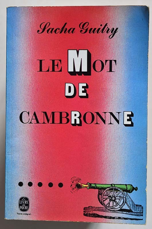 Le mot de Cambronne by Sacha Guitry (Le Livre de Poche, 1972)