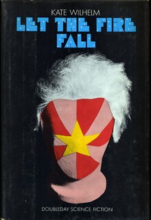 <cite>Let The Fire Fall</cite> by Kate Wilhelm (<span>Doubleday, Lancer)</span>