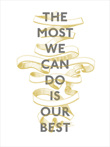 The Most We Can Do Is Our Best