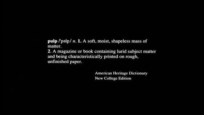 The movie opens with text set in Times New Roman, quoting two definitions of “pulp” according to the American Heritage Dictionary.