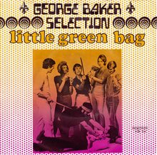 “Little Green Bag” – George Baker Selection