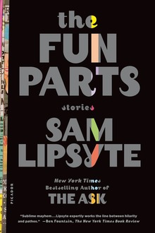 <cite>The Fun Parts: Stories</cite> by Sam Lipsyte