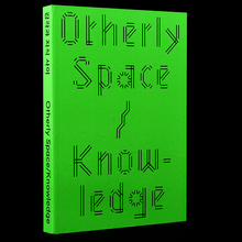<cite>Otherly Space / Knowledge </cite>