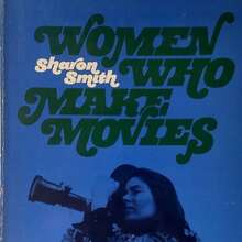 <cite>Women Who Make Movies</cite> by Sharon Smith
