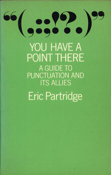 <cite>You Have A Point There: A Guide to Punctuation and its Allies </cite>(Routledge &amp; Kegan Paul, 1977 reprint)