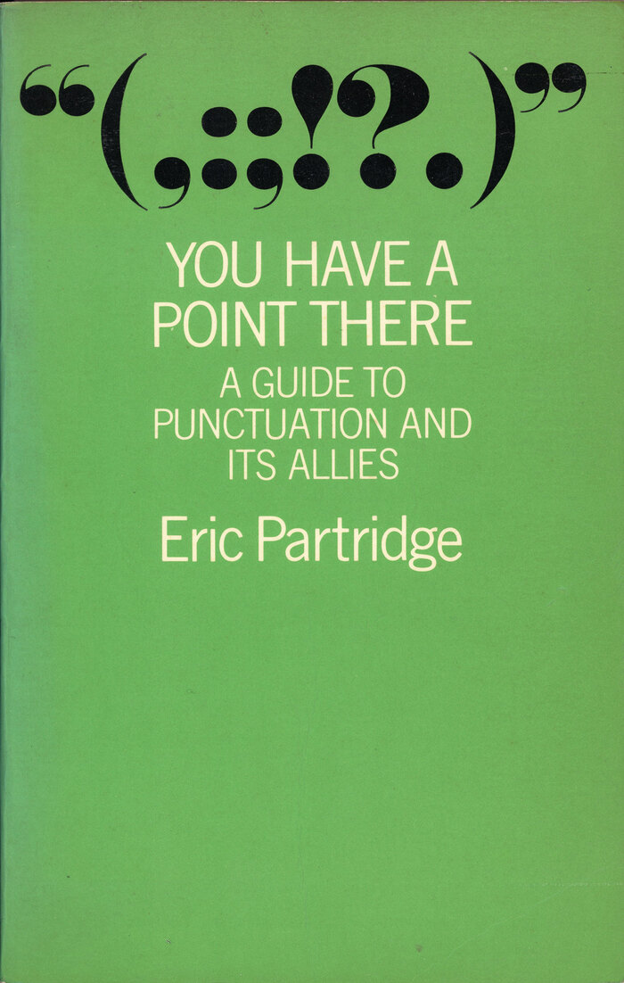 You Have A Point There: A Guide to Punctuation and its Allies (Routledge &amp; Kegan Paul, 1977 reprint)