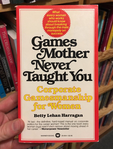 <cite>Games Mother Never Taught You</cite> – Betty Lehan Harragan (Warner Books paperbacks)