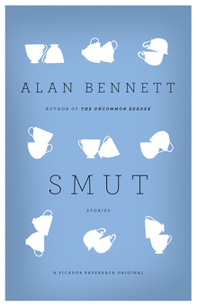 <cite>Smut</cite> by Alan Bennett (Picador)