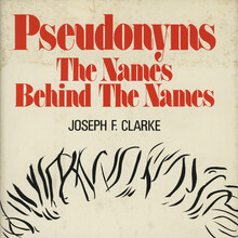 <cite>Pseudonyms. The Names Behind The Names</cite>