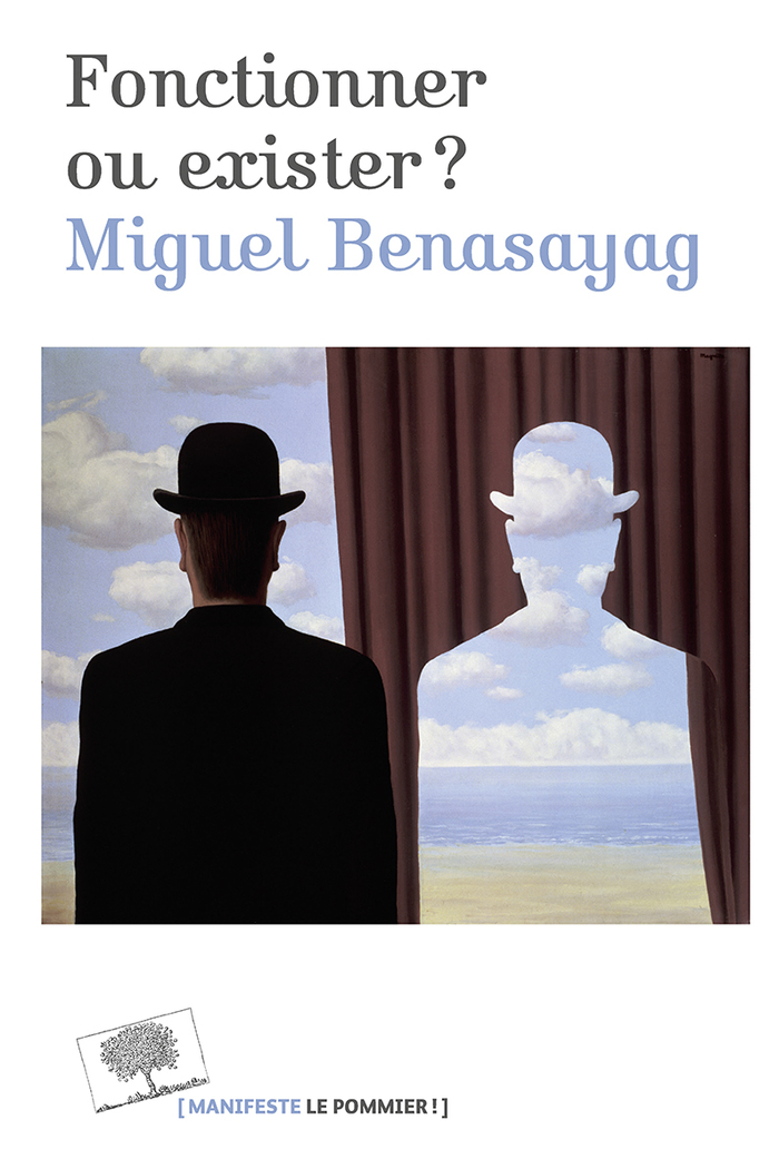 Fonctionner ou exister&nbsp;? &ndash; Miguel Benasayag (2018)
