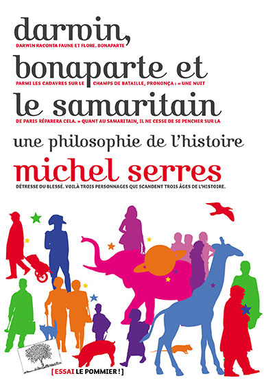 Darwin, Bonaparte et le Samaritain. Une Philosophie de l&rsquo;Histoire &ndash; Michel Serres (2016)