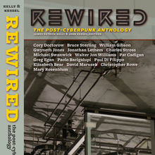 <cite>Rewired: the post-cyberpunk anthology</cite>