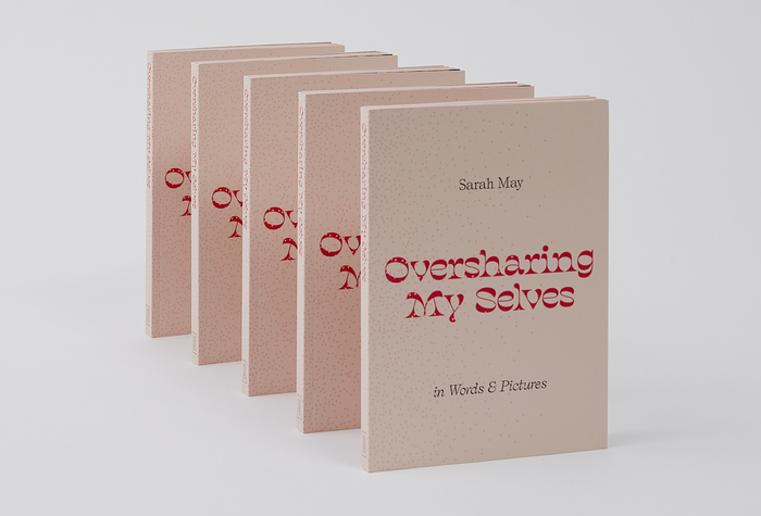 Oversharing My Selves: in Words &amp; Pictures by Sarah May 2