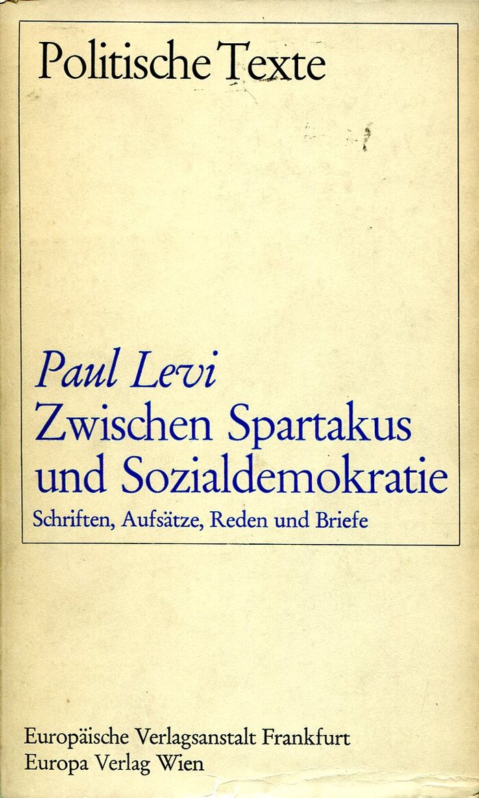Zwischen Spartakus und Sozialdemokratie [tr: Between Spartacus and Social Democracy] by Paul Levi, 1969