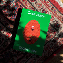 <cite>Consumed: Stilled Lives</cite>