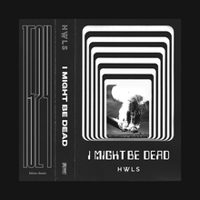 <cite>I Might Be Dead</cite> mixtape – HWLS