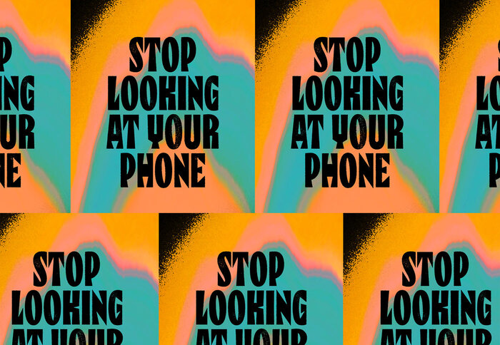 “Stop Looking at Your Phone” wallpaper 2