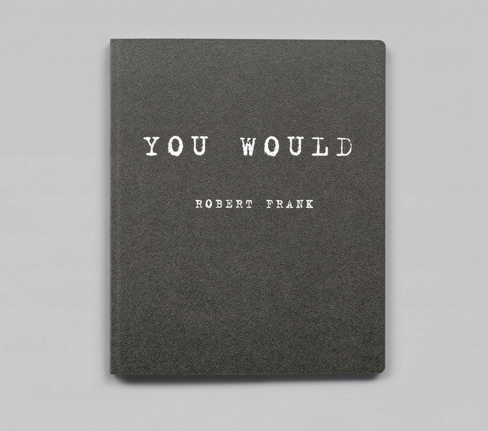You Would (2012) and Was haben wir gesehen / What we have seen (2016) by Robert Frank 1