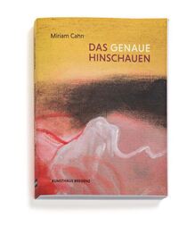 <cite>Miriam Cahn. Das genaue Hinschauen</cite>