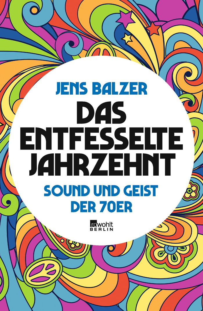 Das entfesselte Jahrzehnt by Jens Balzer