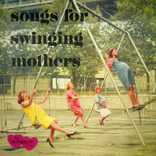 <cite>Songs for Swinging Mothers </cite>album art