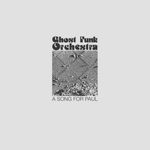 Ghost Funk Orchestra – <cite>A Song For Paul</cite>