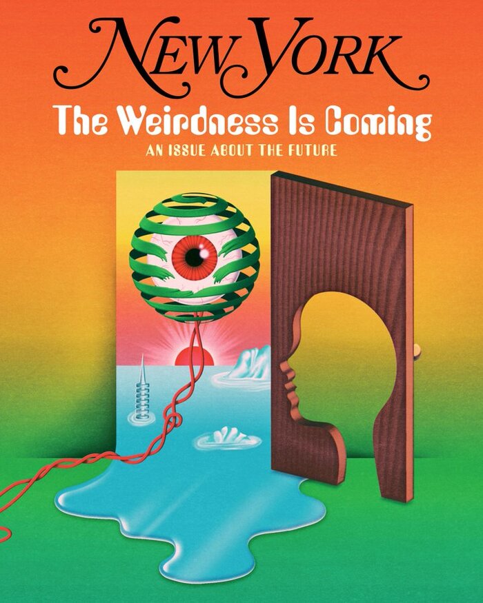 New York magazine, Nov 11, 2019, “The Weirdness Is Coming”
