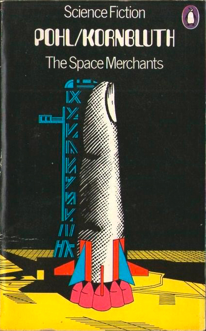 Frederik Pohl & C.M. Kornbluth: The Space Merchants, 1973.