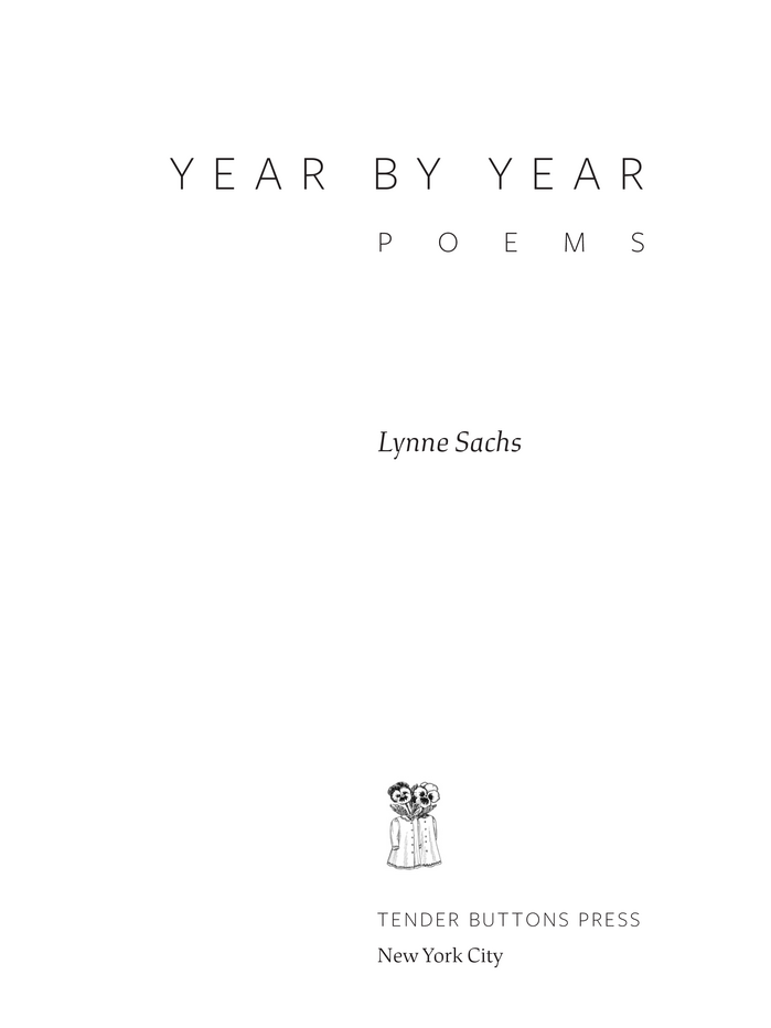 Year by Year: Poems by Lynne Sachs 5